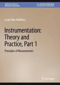 Instrumentation: Theory and Practice: Principles of Measurements (Synthesis Lectures on Mechanical Engineering)