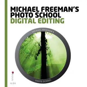 Michael Freeman's Photo School: Digital Editing (repost)