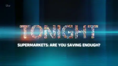 ITV Tonight - Supermarkets: Are You Saving Enough? (2019)
