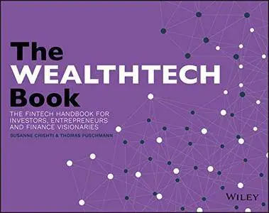 The WEALTHTECH Book: The FinTech Handbook for Investors, Entrepreneurs and Finance Visionaries