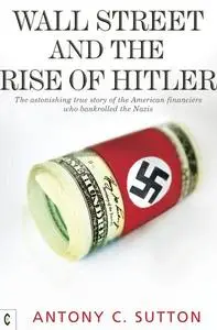 «Wall Street and the Rise of Hitler» by Antony Sutton