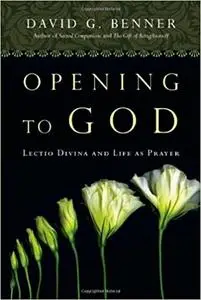 Opening to God: Lectio Divina and Life as Prayer