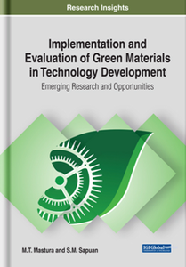 Implementation and Evaluation of Green Materials in Technology Development : Emerging Research and Opportunities