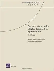 Outcome Measures for Effective Teamwork in Inpatient Care: Final Report