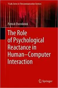 The Role of Psychological Reactance in Human–Computer Interaction