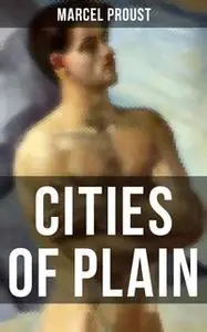 «CITIES OF PLAIN» by Marcel Proust