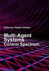 "Multi-Agent Systems: Control Spectrum" ed. by Vladimir Shikhin