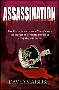 Assassination: The Royal Family's 1000 Year Curse