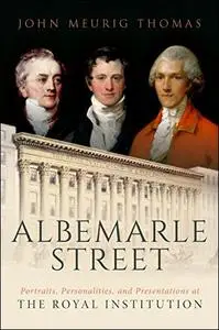 Albemarle Street: Portraits, Personalities and Presentations at The Royal Institution