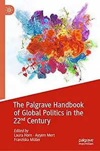 The Palgrave Handbook of Global Politics in the 22nd Century