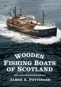 «Wooden Fishing Boats of Scotland» by James A. Pottinger