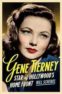 Gene Tierney: Star of Hollywood's Home Front