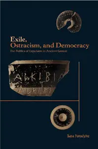 Exile, Ostracism, and Democracy: The Politics of Expulsion in Ancient Greece (Repost)