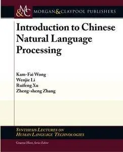 Introduction to Chinese Natural Language Processing (Synthesis Lectures on Human Language Technologies)