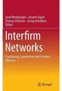 Interfirm Networks: Franchising, Cooperatives and Strategic Alliances [Repost]