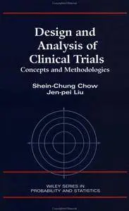 Design and Analysis of Clinical Trials: Concept and Methodologies (Wiley Series in Probability and Statistics)(Repost)