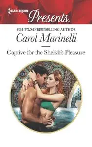 «Captive for the Sheikh's Pleasure» by Carol Marinelli