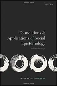 Foundations and Applications of Social Epistemology: Collected Essays