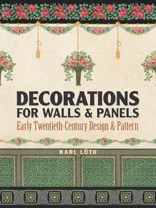 Decorations for Walls and Panels: Early Twentieth-Century Design and Pattern