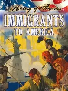 Immigrants to America (History of America) by Linda Thompson