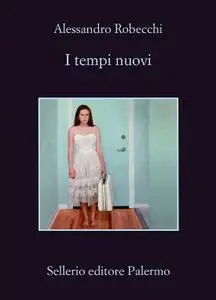 Alessandro Robecchi - I tempi nuovi