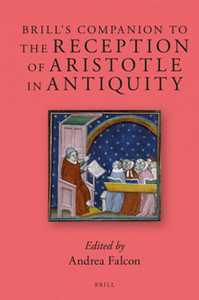 Brill’s Companion to the Reception of Aristotle in Antiquity