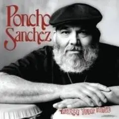 Poncho Sanchez - Raise Your Hand (2007)