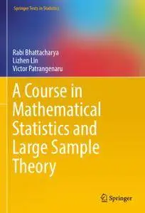 A Course in Mathematical Statistics and Large Sample Theory