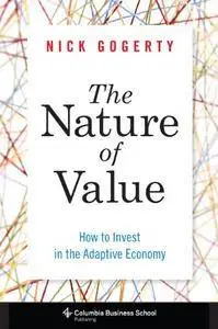 The Nature of Value: How to Invest in the Adaptive Economy