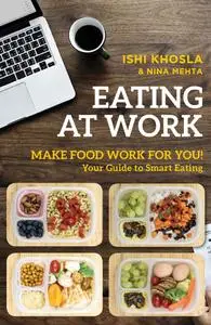 Eating at Work: Make Food Work for You!