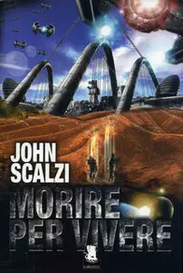 John Scalzi - Morire per vivere
