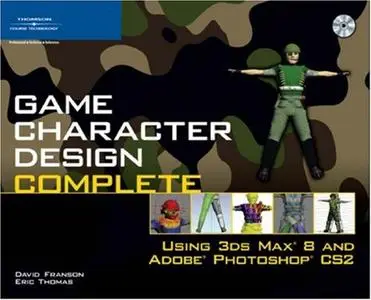Game Character Design Complete: Using 3ds Max 8 and Adobe Photoshop CS2 (Repost)