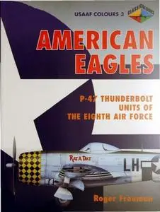 American Eagles, Volume 3: P-47 Thunderbolt Units of the Eighth Air Force (USAAF Colours)