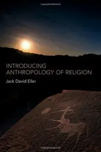 Introducing Anthropology of Religion: Culture to the Ultimate 