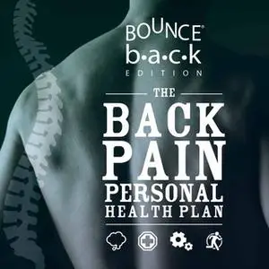 «The Back Pain Personal Health Plan – Bounce Back Edition» by Nick Sinfield,Trish Wisbey-Roth