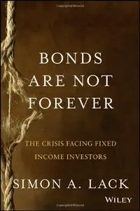 Bonds Are Not Forever: The Crisis Facing Fixed Income Investors (Repost)