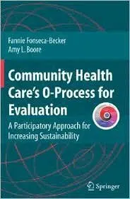 Community Health Care's O-Process for Evaluation: A Participatory Approach for Increasing Sustainability (repost)
