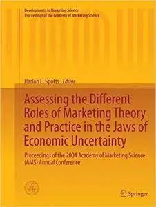 Assessing the Different Roles of Marketing Theory and Practice in the Jaws of Economic Uncertainty (Repost)