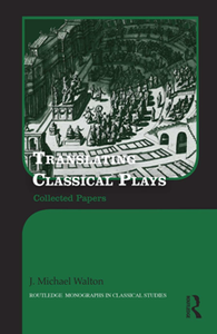 Translating Classical Plays : Collected Papers