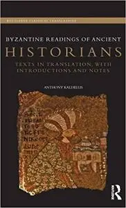 Byzantine Readings of Ancient Historians: Texts in Translation, with Introductions and Notes