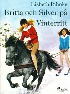 «Britta och Silver på vinterritt» by Lisbeth Pahnke