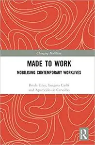 Made To Work: Mobilising Contemporary Worklives