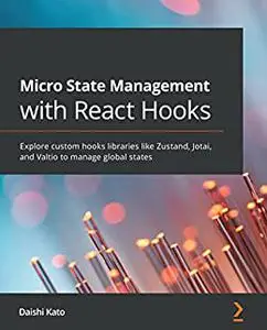 Micro State Management with React Hooks: Explore custom hooks libraries like Zustand, Jotai, and Valtio to manage (repost)