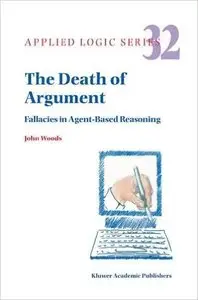 The Death of Argument: Fallacies in Agent Based Reasoning (Repost)