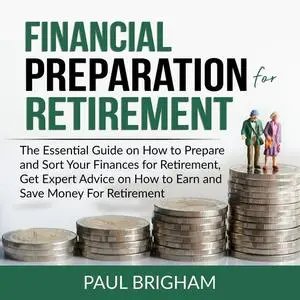 «Financial Preparation for Retirement» by Paul Brigham