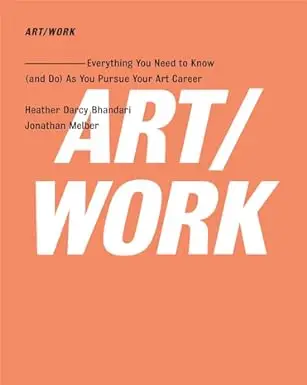 Art/Work - Revised & Updated: Everything You Need to Know (and Do) As You Pursue Your Art Career