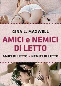 Gina L. Maxwell - Amici e nemici di letto