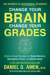 Change Your Brain, Change Your Grades: The Secrets of Successful Students