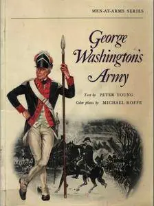 George Washington's Army (Men-at-Arms 18) (Repost)