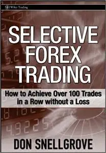 Selective Forex Trading: How to Achieve Over 100 Trades in a Row Without a Loss